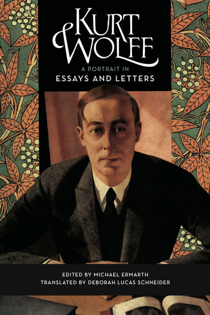 Kurt Wolff: A Portrait In Essays And Letters
