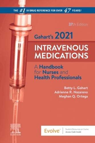 Gahart’s 2021 Intravenous Medications: A Handbook for Nurses and Health: Used
