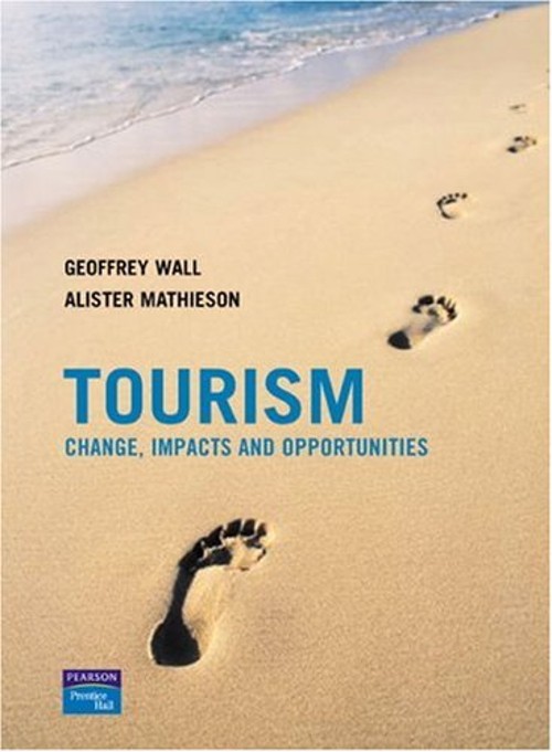 Tourism : Change, Impacts and Opportunities Alister, Wall, Geoffr