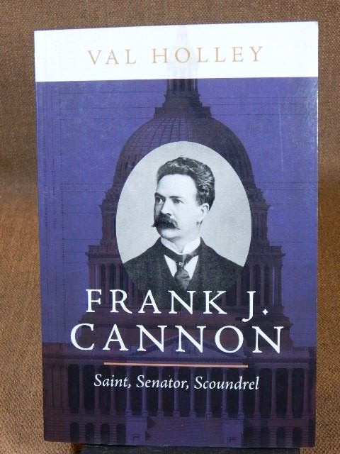 Frank J. Cannon : Saint, Senator, Scoundrel by Val Holley (2020, Trade…