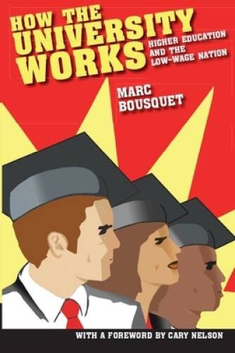 How the University Works: Higher Education and the Low-Wage Nation (Cultu – GOOD