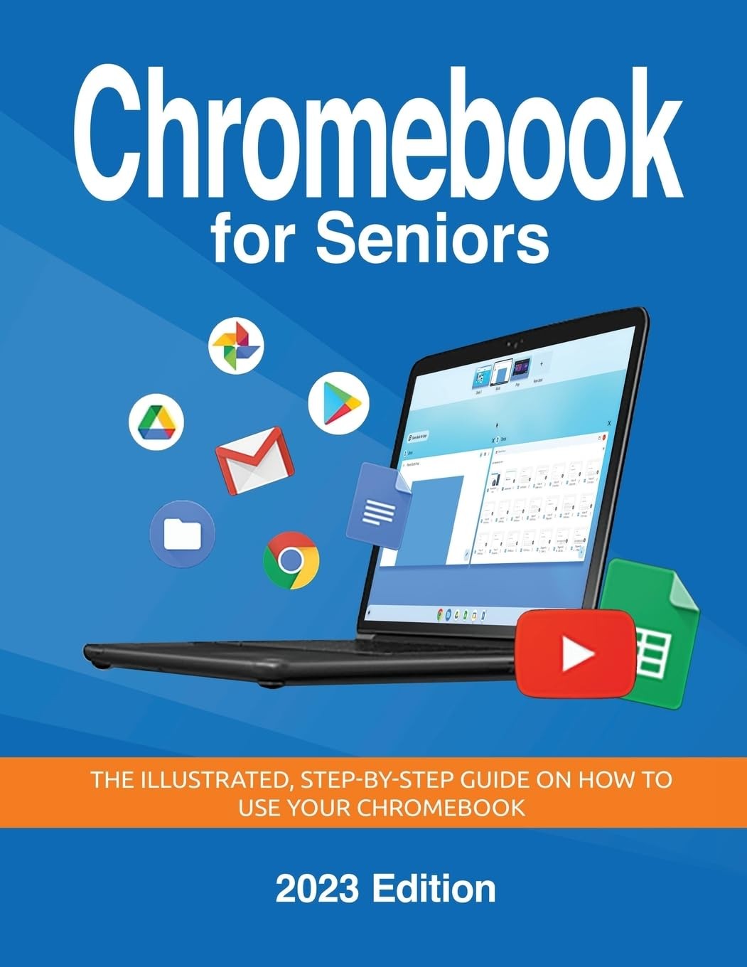 Chromebook for Seniors – 2023 Edition: The illustrated, Step-by-step guide on h,