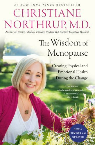 Wisdom of Menopause (4th Edition) : Creating Physical and Emotional Health…