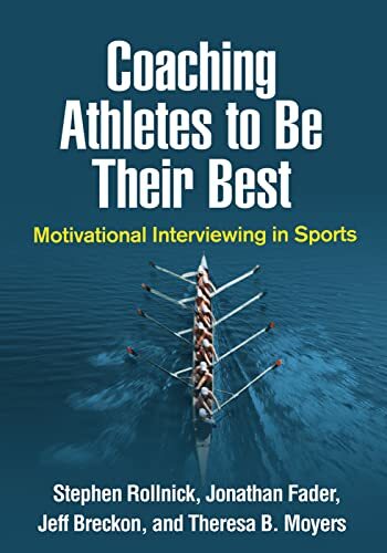 Coaching Athletes to Be Their Best: Motivationa, Rollnick, Fader, Breckon, T**