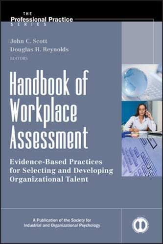 Handbook of Workplace Assessment: Evidence-Based Practices for Selecting and