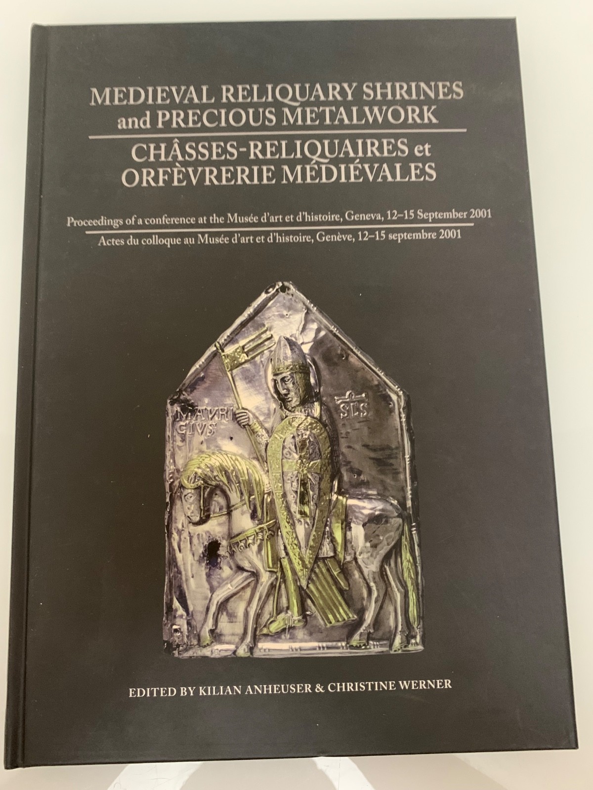 Medieval Reliquary Shrines and Precious Metalwork / Chasses-Reliquaires Et Orfe