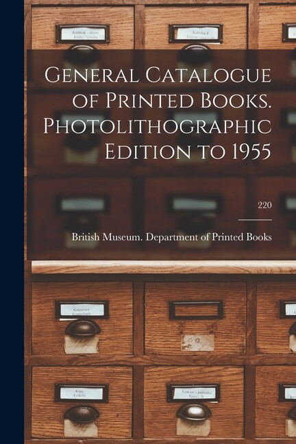 General Catalogue Of Printed Books Photolithographic Edition To 1955; 220