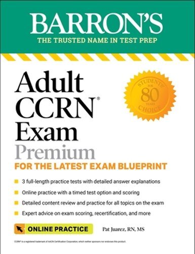 Adult Ccrn Exam Premium: Study Guide for the Latest Exam Blueprint, Includes 3