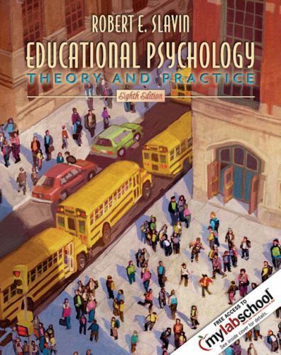 Educational Psychology: Theory and Practice, 8th – Slavin, 0205470998, paperback