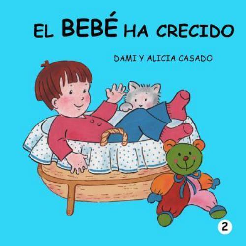 El bebé ha crecido, Paperback by Casado, Dami; Casado, Alicia, Brand New, Fre…