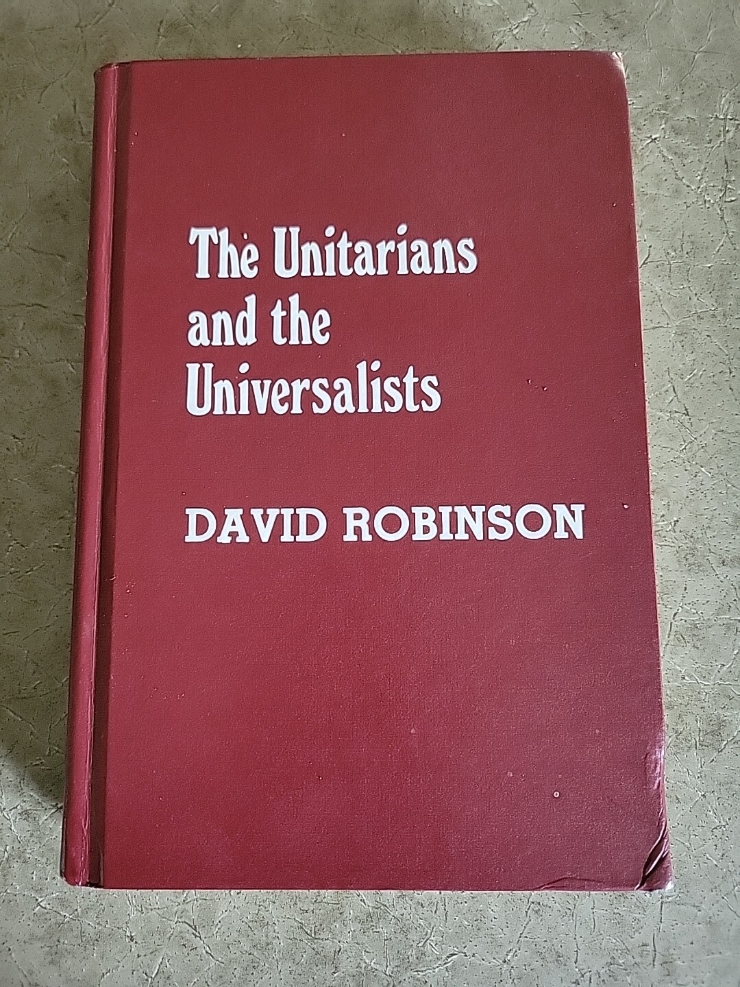 The Unitarians and Universalists by David Robinson 1985 Hardcover