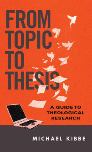 From Topic to Thesis: A Guide to Theological Research – Paperback – VERY GOOD