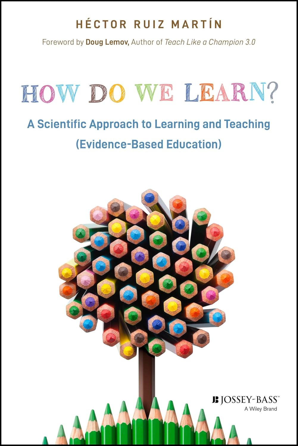 How Do We Learn?: a Scientific Approach to Learning and Teaching (Evidence-Based