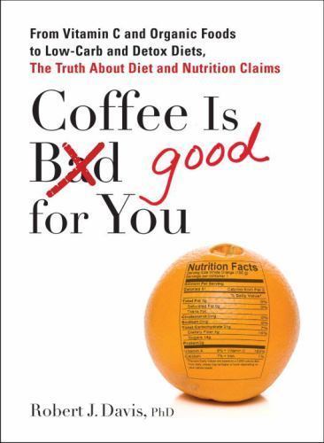 Coffee is Good for You: From Vitamin C and Orga- 9780399537257, Davis, paperback