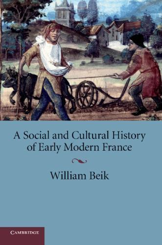 A Social and Cultural History of Early Modern France – William Beik