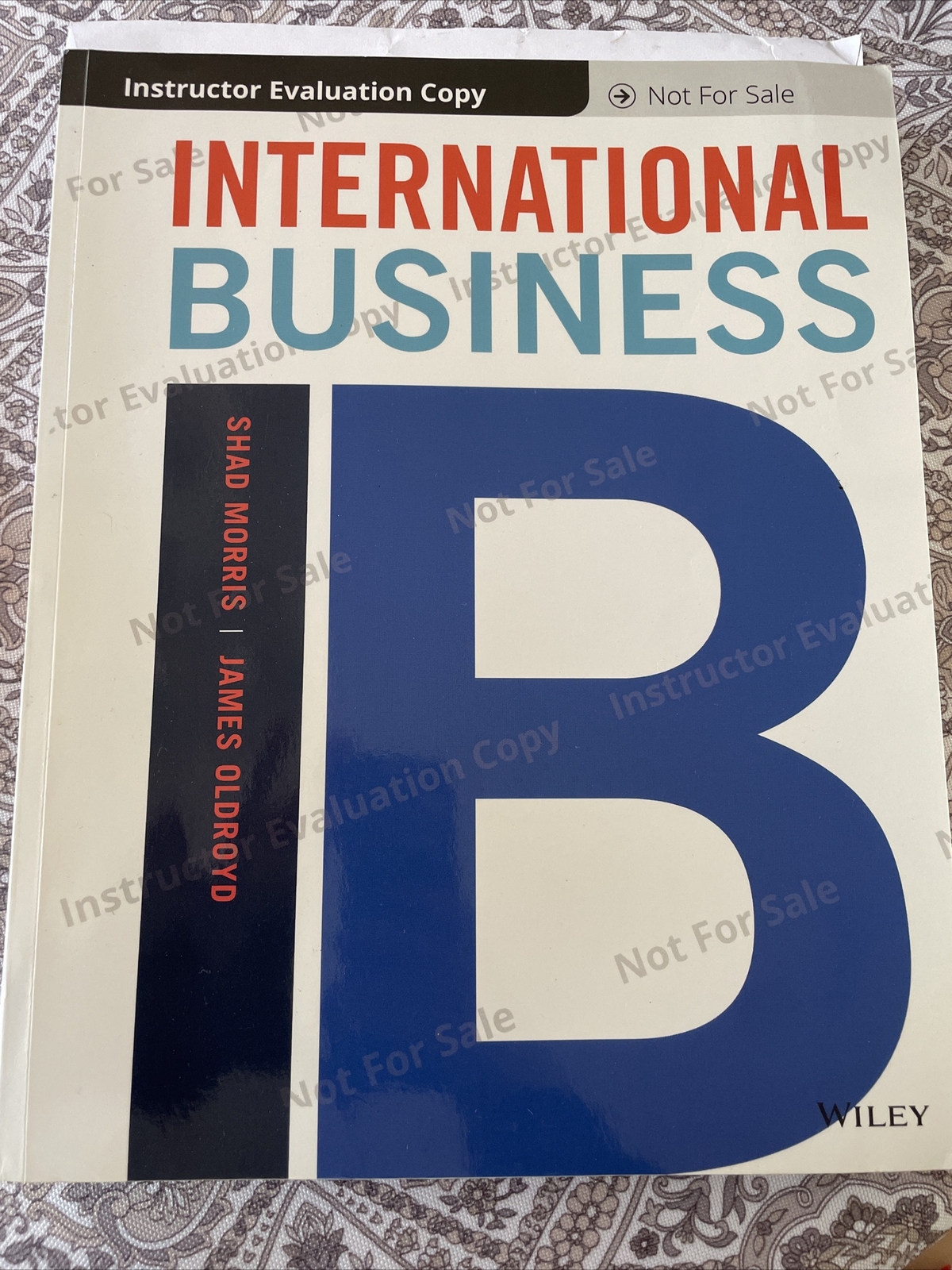 INTERNATIONAL BUSINESS Morris/Oldroyd * Instructor Evaluation Copy