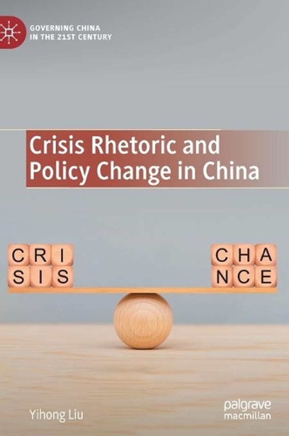 Crisis Rhetoric and Policy Change in China by Yihong Liu (English) Hardcover Boo