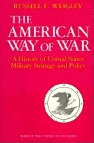 The American Way of War: A – Paperback, by Weigley Russell F. – Very Good