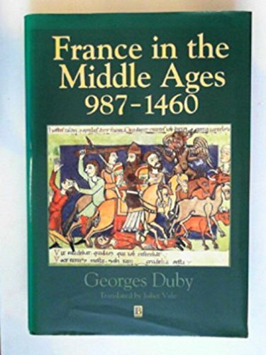 France in the Middle Ages, 987-1460: From Hugh Cape… by Duby, Georges Hardback