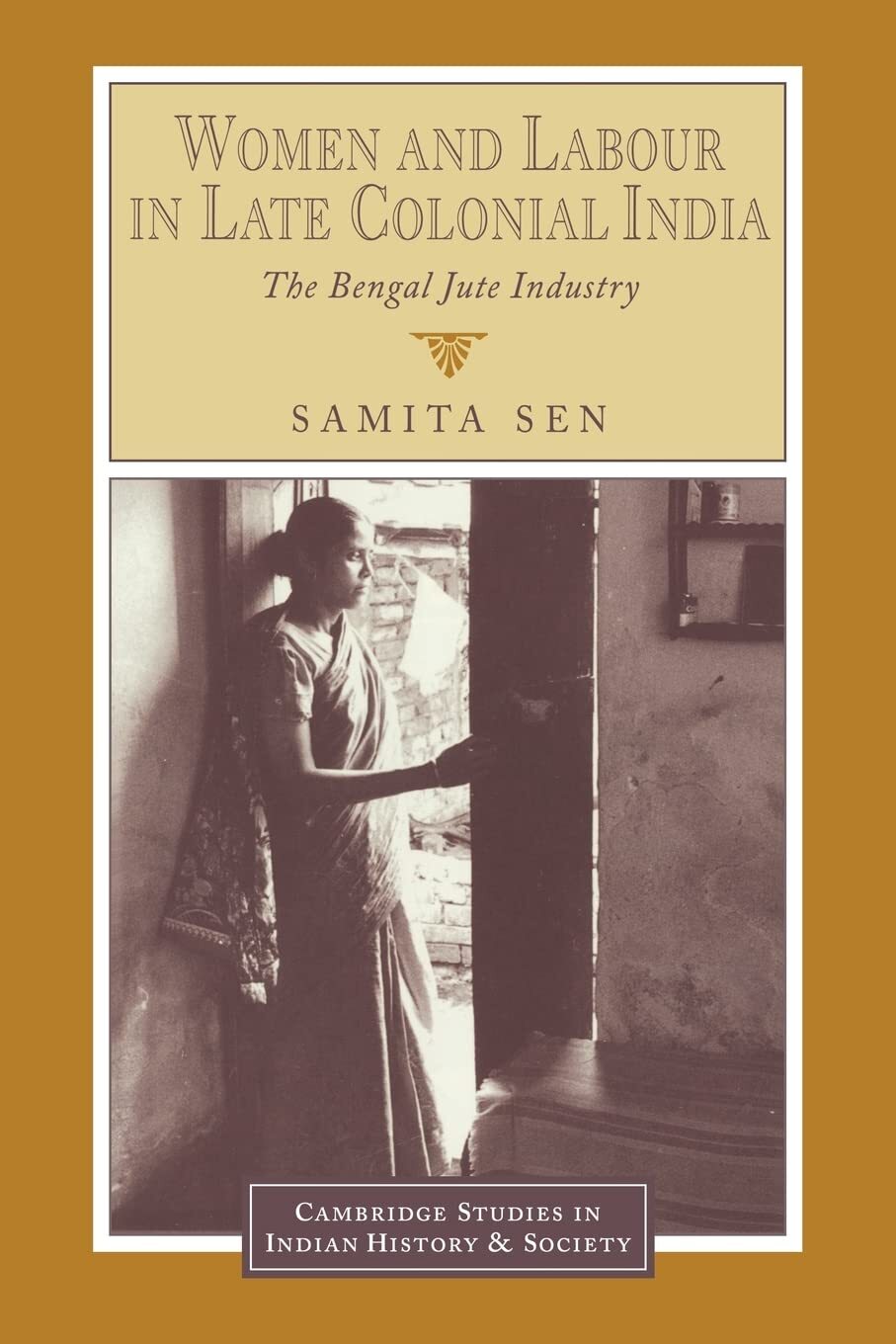 Women and Labour in Late Colonial India: The Bengal Jute Industry (Cambridge S..