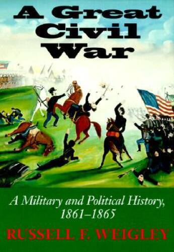 A Great Civil War: A Military and Political History, 1861-1865 – GOOD