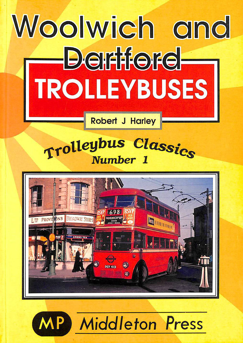 Woolwich and Dartford Trolleybuses: 3 by Harley, Robert J.