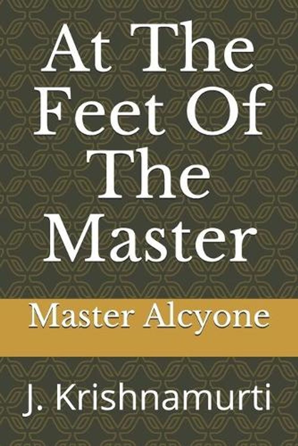 At The Feet Of The Master: J. Krishnamurti by J. Krishnamurti (English) Paperbac