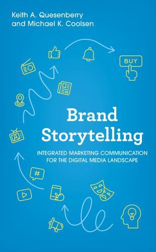 Brand Storytelling : Integrated Marketing Communications for the Digital …