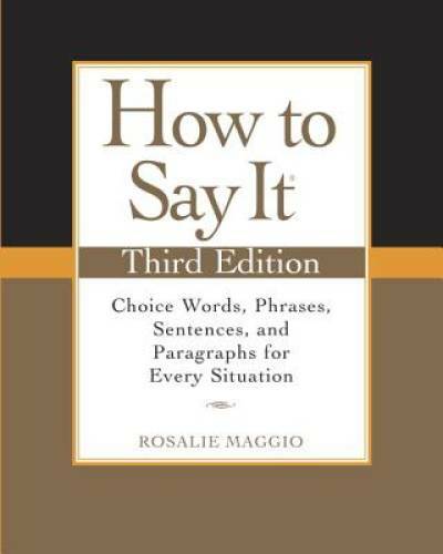 How to Say It, Third Edition: Choice Words, Phrases, Sentences, and – VERY GOOD