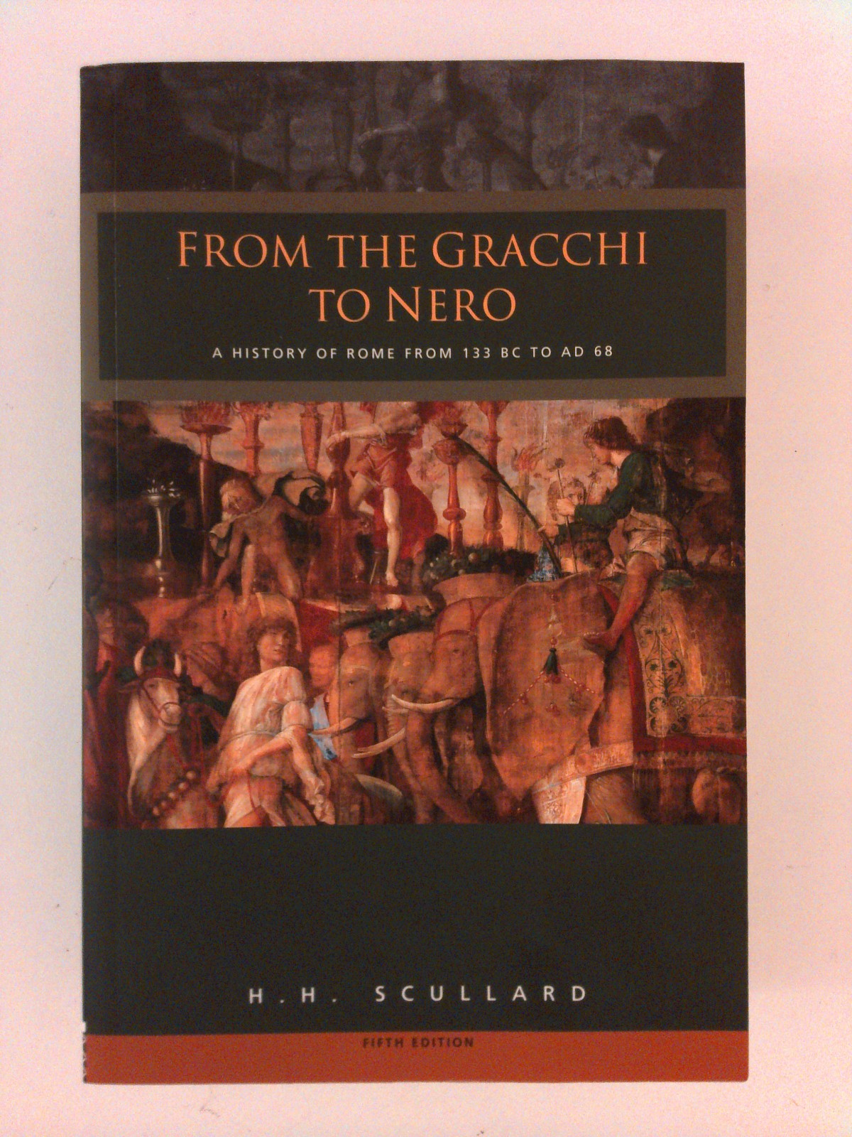 From the Gracchi to Nero: A History of Rome from 133 BC to AD 68. H. H. Scullard