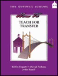HOW TO TEACH FOR TRANSFER (THE MINDFUL SCHOOL) By Robin Fogarty & David N.