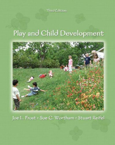 Play and Child Development by Sue C. Wortham, Joe L. Frost and Stuart Reifel…