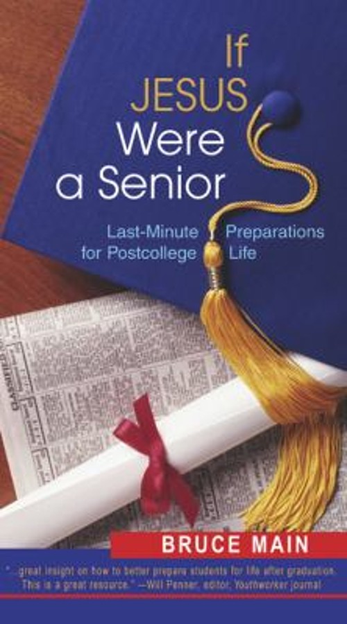 If Jesus Were a Senior : Last-Minute Preparations for Postcollege