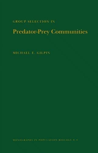 Michael E. Gilpin Group Selection in Predator-Prey Communities (Paperback)