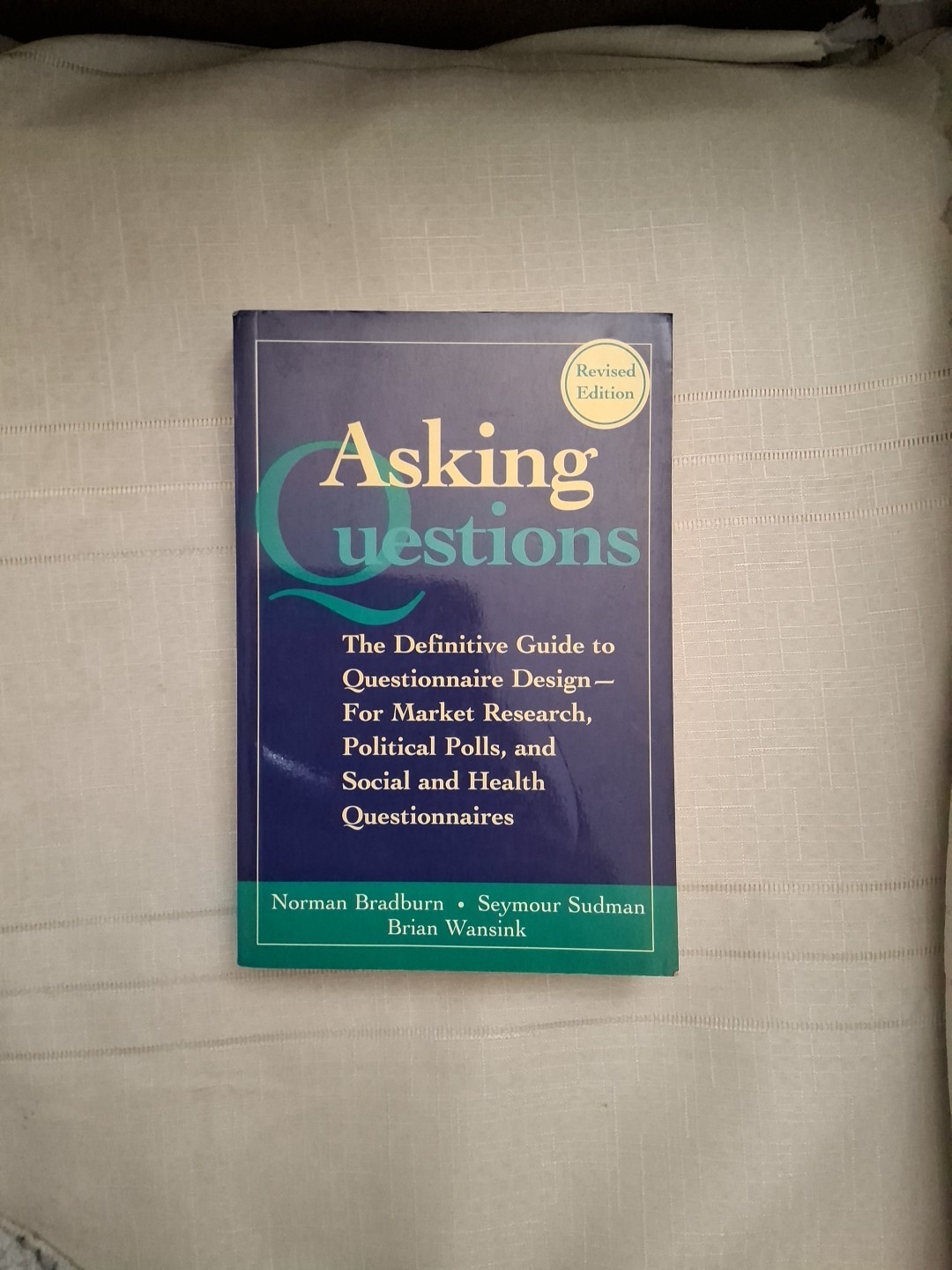 Asking Questions by Norman M. Bradburn, Brian Wansink and Seymour Sudman