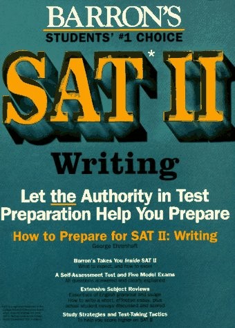 HOW TO PREPARE FOR SAT II: WRITING By George Ehrenhaft