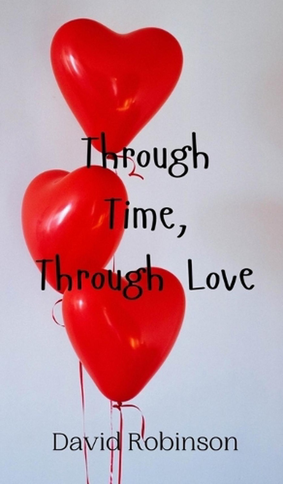 Through Time, Through Love by David Robinson Hardcover Book