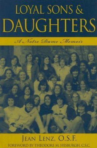 Loyal Sons & Daughters: A Notre Dame Memoir by Lenz, Jean