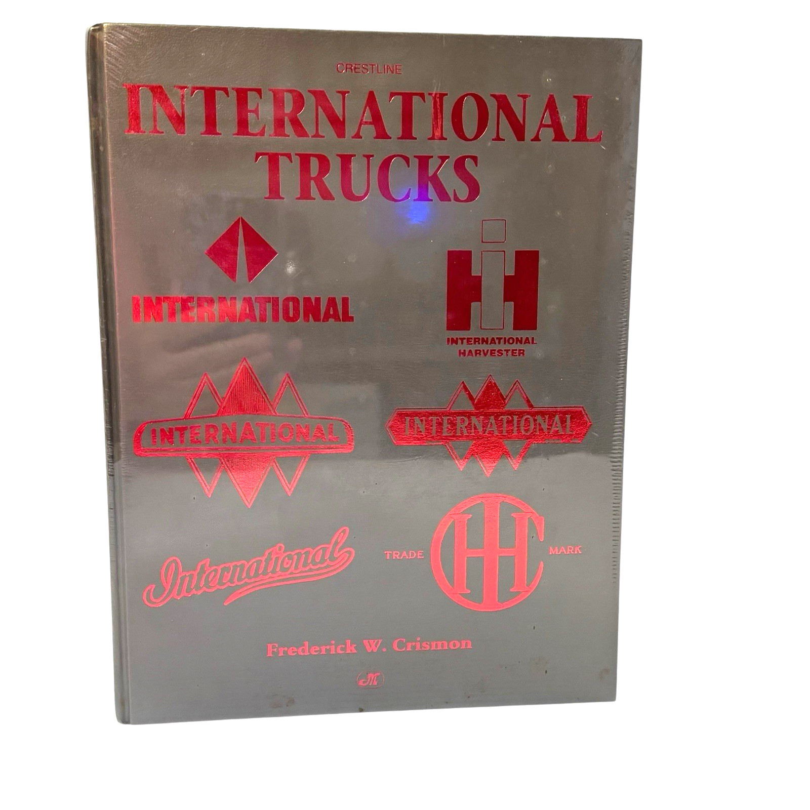 INTERNATIONAL TRUCKS (CRESTLINE SERIES) By Frederick W. Crismon – HC NEW SEALED