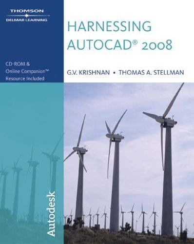 Harnessing AutoCAD 2008 by G.V. Krishnan; Thomas A Stellman