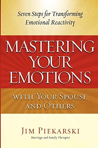 Mastering Your Emotions with Your Spouse and Others: Seven Steps for Tran – GOOD