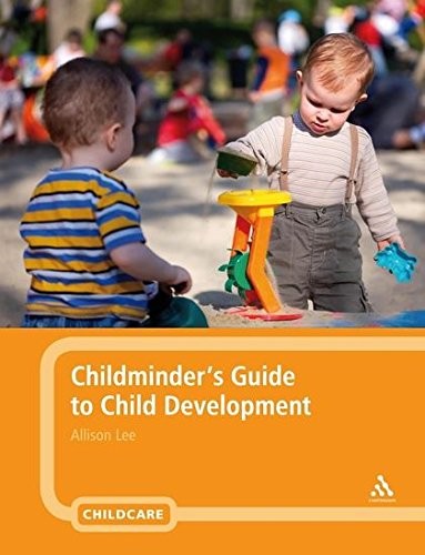 Childminder’s Guide to Child Development By Allison Lee