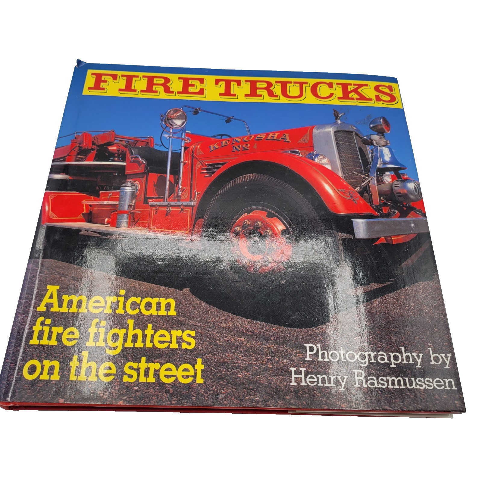 FIRE TRUCKS: AMERICAN FIRE FIGHTERS ON THE STREET By Henry Rasmussen – Hardcover
