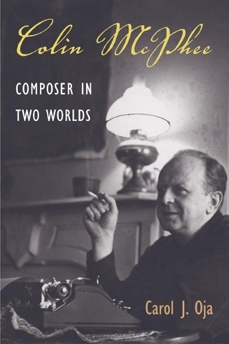 Carol J. Oja Colin McPhee (Paperback) Music in American Life (UK IMPORT)
