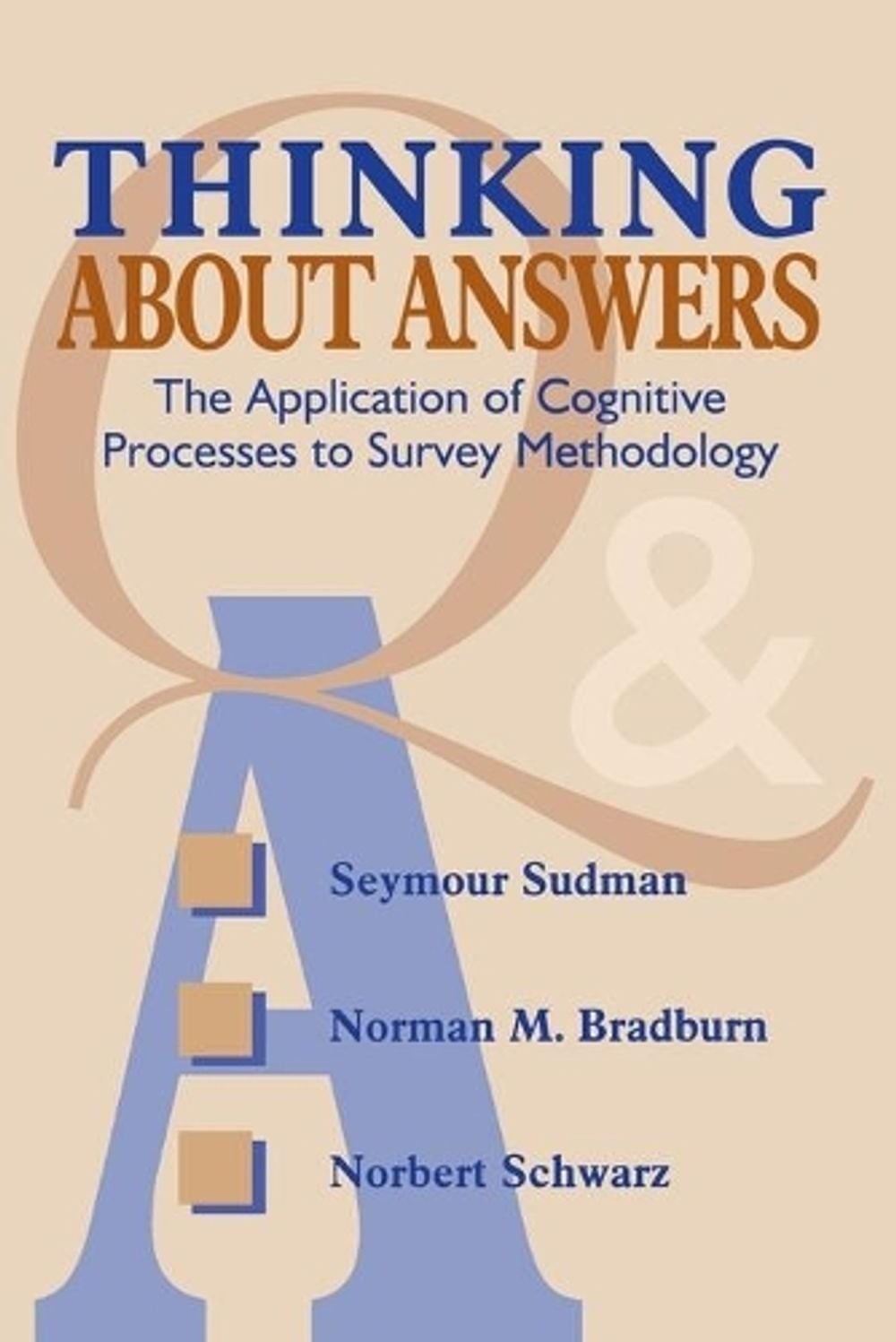 Thinking About Answers: The Application of Cognitive Processes to Survey Methodo