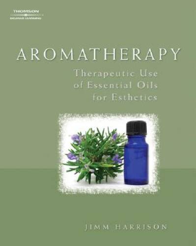 Aromatherapy: Therapeutic Use of Essential Oils for Esthetics – Paperback – GOOD