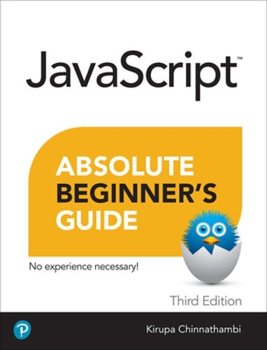 Javascript Absolute Beginner’s Guide, Third Edition by Kirupa Chinnathambi: New