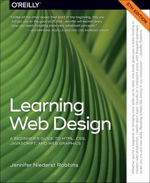 Learning Web Design : A Beginner’s Guide to HTML, CSS, JavaScript
