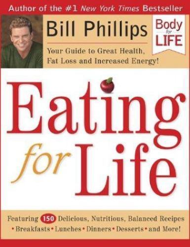 Eating for Life: Your Guide to Great Health, Fat Loss and Increased Energy!