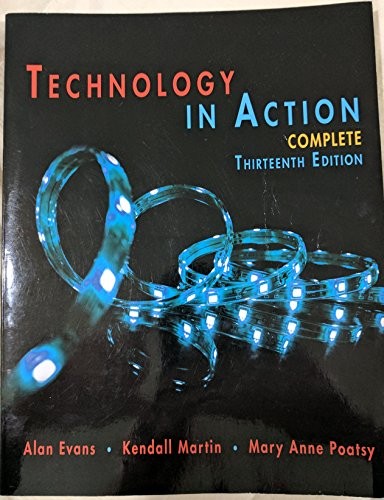 Technology In Action Complete (13th Edition) (Evans, Martin & Poatsy – VERY GOOD
